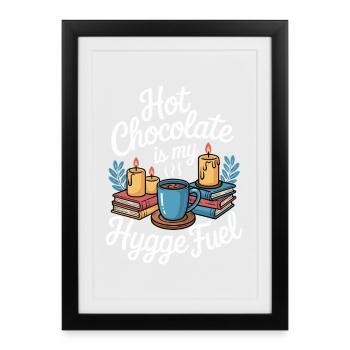 Hygge Fuel Hot Chocolate - Framed poster (27 × 37 cm) - black - Front