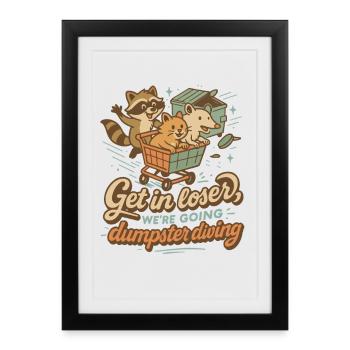 Get In Loser We’re Going Dumpster Diving Raccoon - Affiche encadrée (27 × 37 cm) - noir - Devant