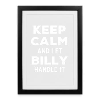 Restez calme Laissez Billy s’arranger drôle de dicton - Affiche encadrée (27 × 37 cm) - noir - Devant