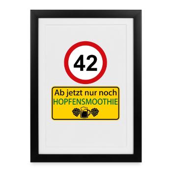42 Ab jetzt nur noch Hopfensmoothie - Gerahmtes Poster (27 × 37 cm) - Schwarz - Vorne