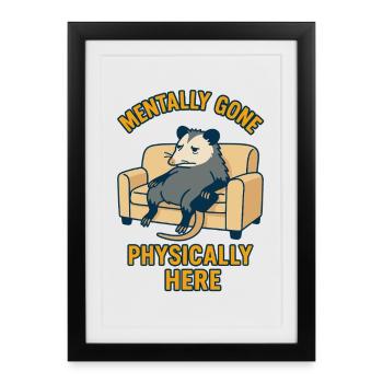 Mentally Gone Physically Here Funny Possum - Framed poster (27 × 37 cm) - black - Front