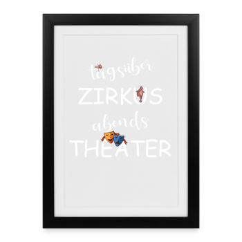 Tagsüber Zirkus abends Theater - Gerahmtes Poster (27 × 37 cm) - Schwarz - Vorne