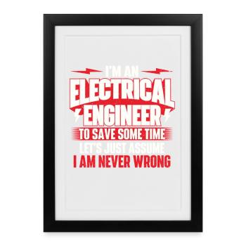 I’m An Electrical Engineer Never Wrong Quote - Framed poster (27 × 37 cm) - black - Front
