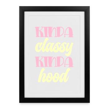 Kinda classy kinda hood Typography - Framed poster (27 × 37 cm) - black - Front