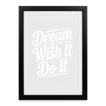Dream It Wish It Do It - Framed poster (27 × 37 cm) - black - Front