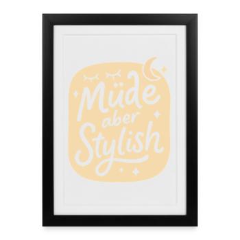 Tired but stylish – Funny design for morning grouches - Framed poster (27 × 37 cm) - black - Front