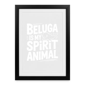 Le béluga est mon animal spirituel - Affiche encadrée (27 × 37 cm) - noir - Devant