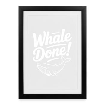 Whale Done! - Framed poster (27 × 37 cm) - black - Front