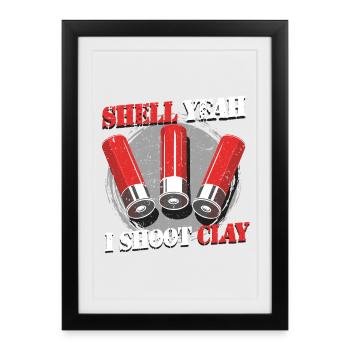 Clay Pigeon Shooting Shell yes I Shoot Clay - Framed poster (27 × 37 cm) - black - Front