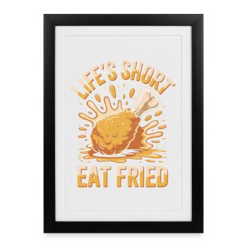 Poulet frit Foodie : la vie est courte manger frit - Affiche encadrée (27 × 37 cm) - noir - Devant