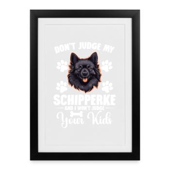 Beurteilen Sie Meinen Schipperke Nicht Und Ich - Gerahmtes Poster (27 × 37 cm) - Schwarz - Vorne