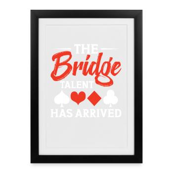 The Bridge Talent Is Here - Framed poster (27 × 37 cm) - black - Front
