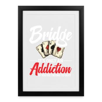 Le pont, c'est une addiction seulement si tu - Affiche encadrée (27 × 37 cm) - noir - Devant