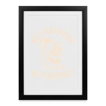 Undiagnosed, but squirrels! - Framed poster (27 × 37 cm) - black - Front