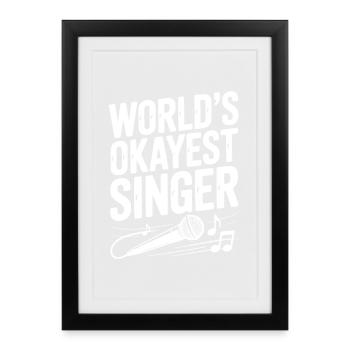 World’s Okayest Singer - Framed poster (27 × 37 cm) - black - Front