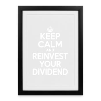 Keep Calm and Reinvest Your Dividend - Framed poster (27 × 37 cm) - black - Front