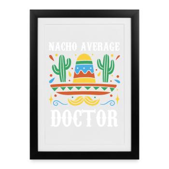 Nacho Average Doctor - Affiche encadrée (27 × 37 cm) - noir - Devant