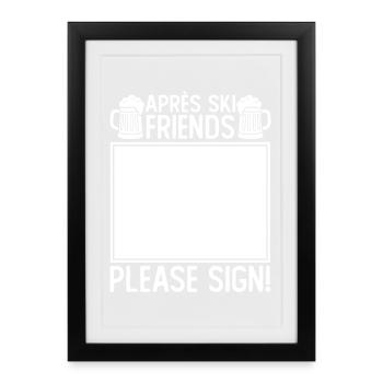Après Ski Friends Please Sign - Framed poster (27 × 37 cm) - black - Front