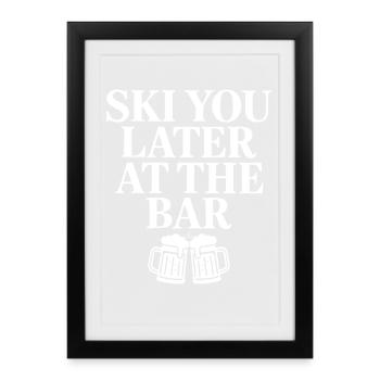 Skiez-vous plus tard au bar - Affiche encadrée (27 × 37 cm) - noir - Devant