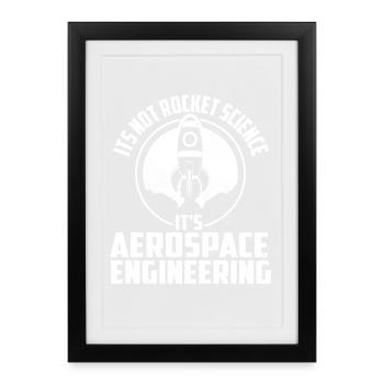 Not Rocket Science It’s Aerospace Engineering - Framed poster (27 × 37 cm) - black - Front