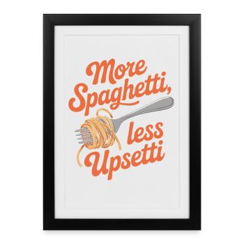 Plus de spaghettis moins d’upsetti - Affiche encadrée (27 × 37 cm) - noir - Devant