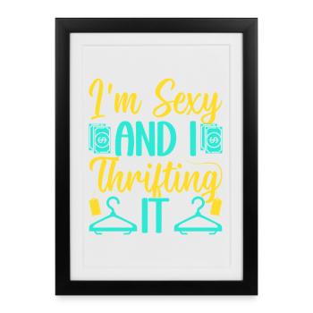 Thrift Shopper Je suis sexy et je le friperie - Affiche encadrée (27 × 37 cm) - noir - Devant