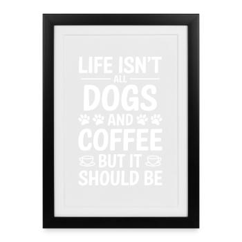 Coffee Saying Dogs Funny Coffee Gift - Framed poster (27 × 37 cm) - black - Front