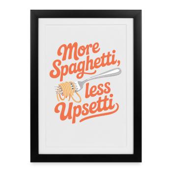 More Spaghetti Less Upsetti Funny Pasta - Framed poster (27 × 37 cm) - black - Front