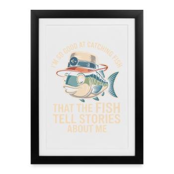 I'm so good at catching fish that the - Framed poster (27 × 37 cm) - black - Front