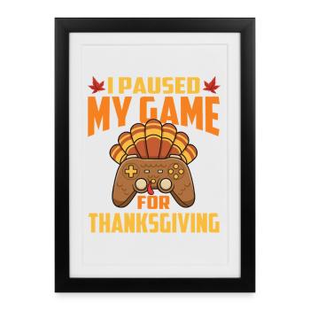 Paused My Game For Thanksgiving Gamer Fall - Framed poster (27 × 37 cm) - black - Front