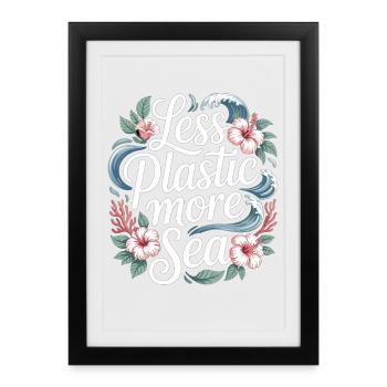 Moins de plastique, plus de mer – Design environnemental, Fleurs - Affiche encadrée (27 × 37 cm) - noir - Devant