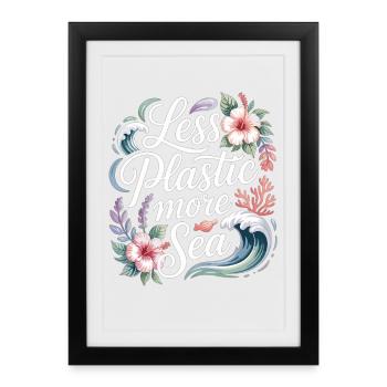 Moins de plastique, plus de mer – Design environnemental, Fleurs - Affiche encadrée (27 × 37 cm) - noir - Devant