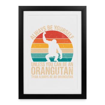 Motif orang-outan Always Be Yourself - Affiche encadrée (27 × 37 cm) - noir - Devant