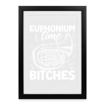 Baritone Player Time Bitches Euphonium - Framed poster (27 × 37 cm) - black - Front