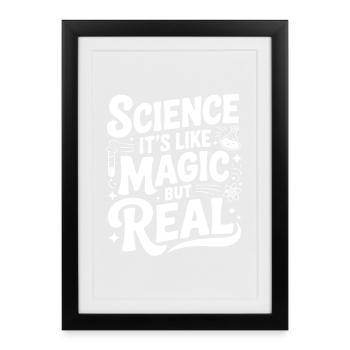Science It’s Like Magic but Real - Framed poster (27 × 37 cm) - black - Front