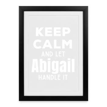 Keep Calm Let Abigail Fix It Funny Saying - Framed poster (27 × 37 cm) - black - Front