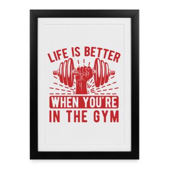 Fitness Motivation Bodybuilder Life Is Better Gym - Framed poster (27 × 37 cm) - black - Front