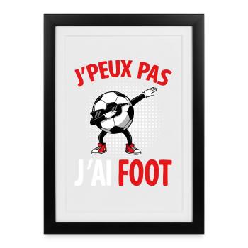 J’peux pas j’ai foot design humoristique - Affiche encadrée (27 × 37 cm) - noir - Devant