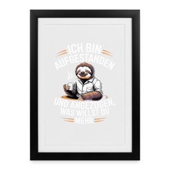 Je me suis levé et je me suis habillé Qu’est-ce que tu veux - Affiche encadrée (27 × 37 cm) - noir - Devant