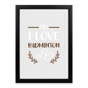 I Love Badminton - Framed poster (27 × 37 cm) - black - Front