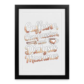 Dialysis Nurse Caffeine Compassion Dialysis Tech - Framed poster (27 × 37 cm) - black - Front