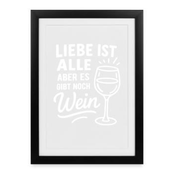 Liebe ist alle aber es gibt noch Wein - Spruch - Gerahmtes Poster (27 × 37 cm) - Schwarz - Vorne