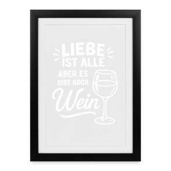 Liebe ist alle aber es gibt noch Wein - Spruch - Gerahmtes Poster (27 × 37 cm) - Schwarz - Vorne
