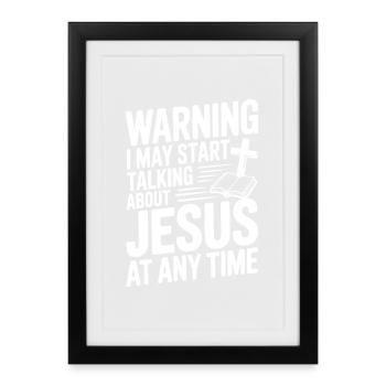 Warning I May Start Talking About Jesus Anytime - Framed poster (27 × 37 cm) - black - Front