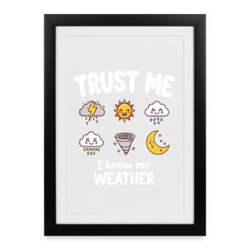 Croyez-moi, je connais ma météo Météorologue drôle - Affiche encadrée (27 × 37 cm) - noir - Devant