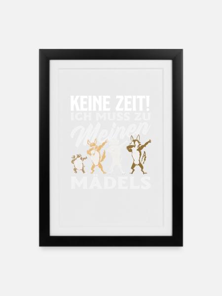 Keine Zeit! Ich muss zu meinen Mädels Hunde - Gerahmtes Poster (27 × 37 cm) - Schwarz