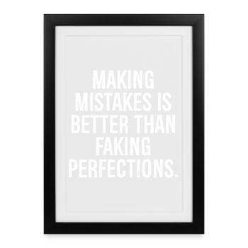 making mistakes is better than faking perfections - Framed poster (27 × 37 cm) - black - Front