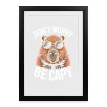 Capybara Dont Worry Be Capy Capybara Rodent - Framed poster (27 × 37 cm) - black - Front