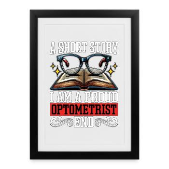 Optometrist A Short Story I Am A Proud Eye Doctor - Framed poster (27 × 37 cm) - black - Front