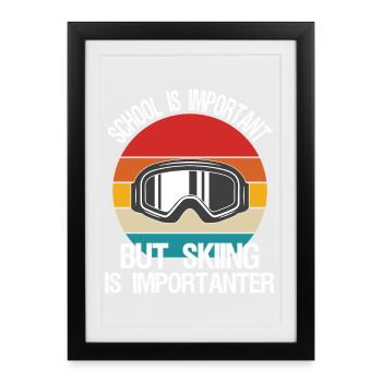 school is important but skiing is importanter - Framed poster (27 × 37 cm) - black - Front